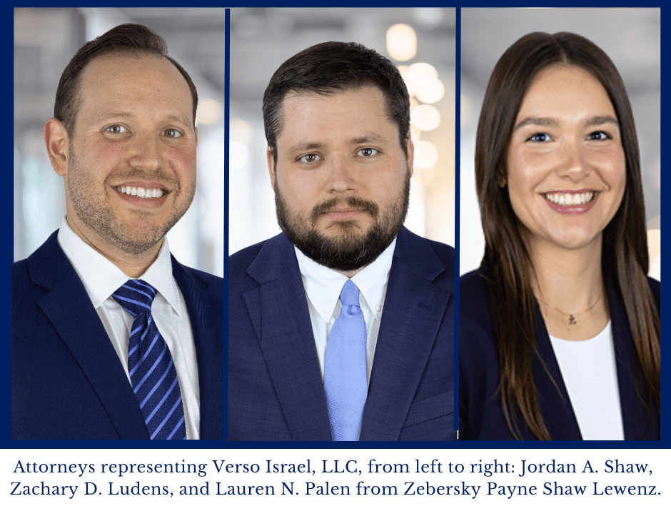 Attorneys representing Verso Israel, LLC, from left to right: Jordan A. Shaw, Zachary D. Ludens, and Lauren N. Palen from Shaw Lewenz.